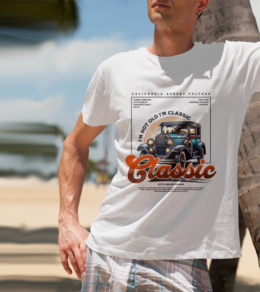 California Street Culture Classic Car Retro Design I'm Not Old I'm Classic T-Shirt
