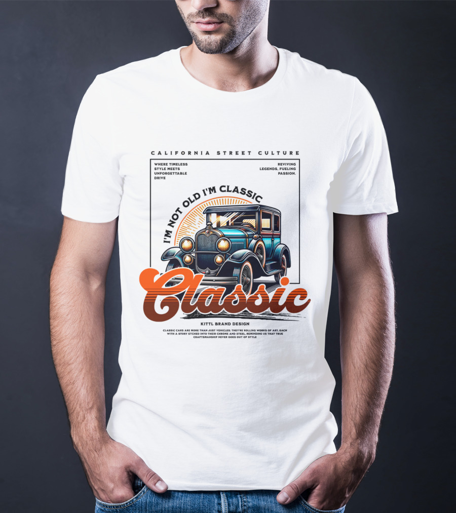 California Street Culture Classic Car Retro Design I'm Not Old I'm Classic T-Shirt