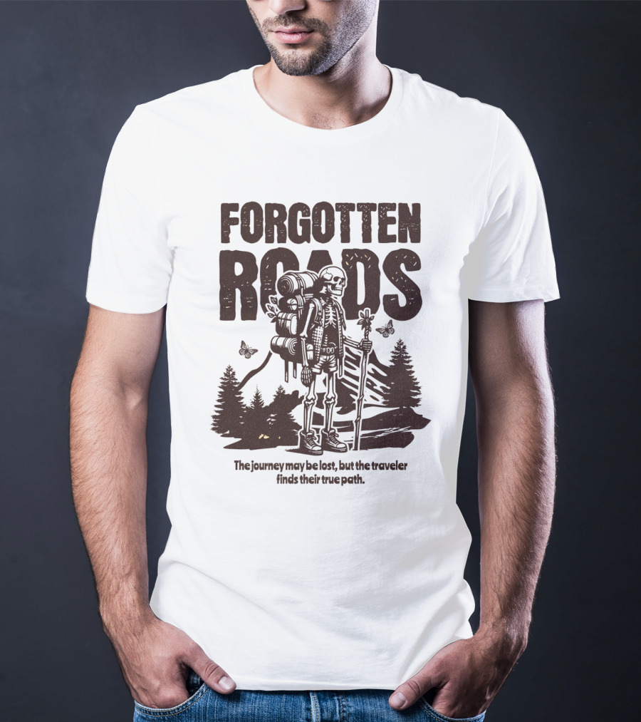 Forgotten Roads The Journey May Be Long But The Traveler Finds Their True Path T-Shirt