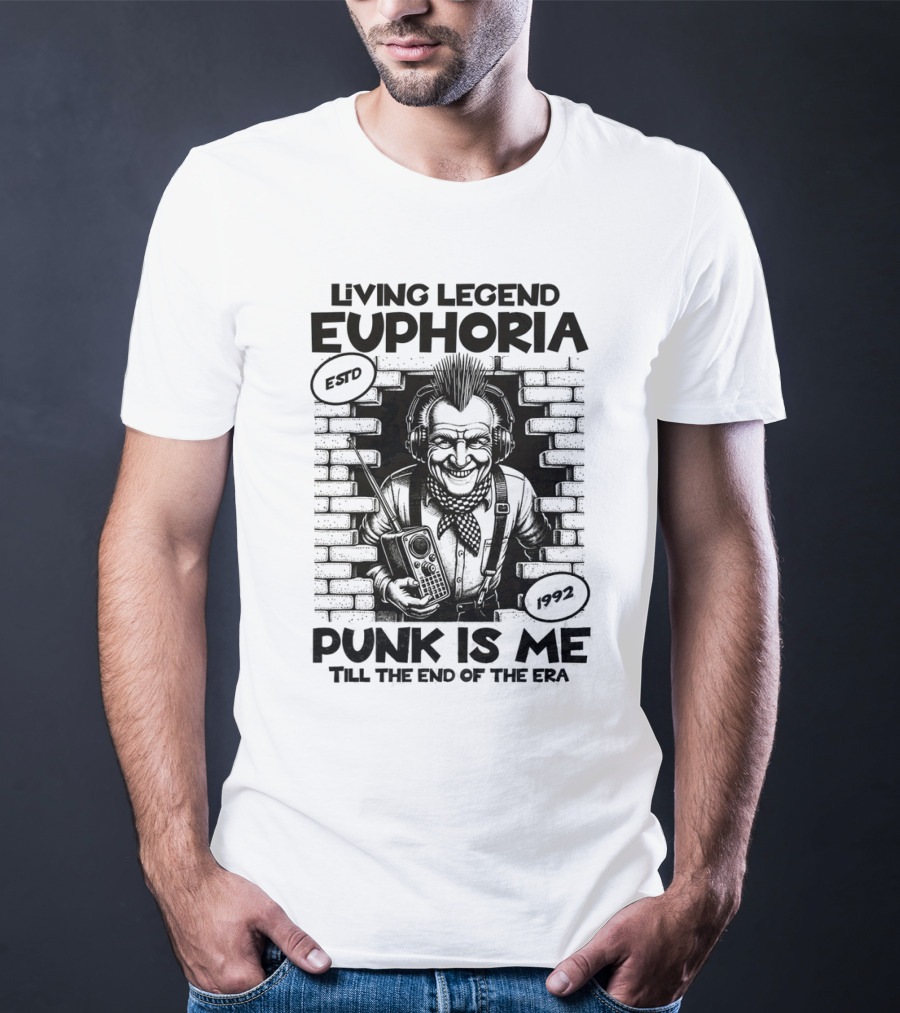 LIVING LEGEND EUPHORIA PUNK IS ME TILL THE END OF THE ERA ESTD 1992 T-Shirt