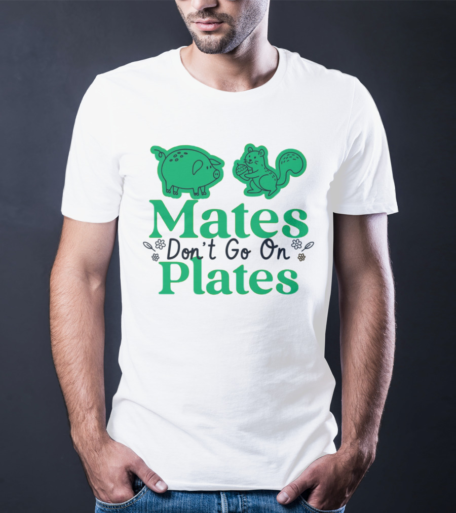 Mates Don't Go On Plates Pro Vega Pig And Squirrel T-Shirt