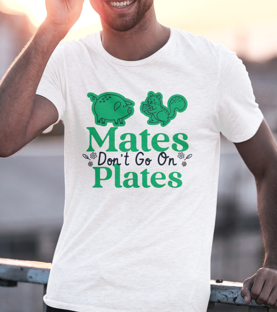 Mates Don't Go On Plates Pro Vega Pig And Squirrel T-Shirt