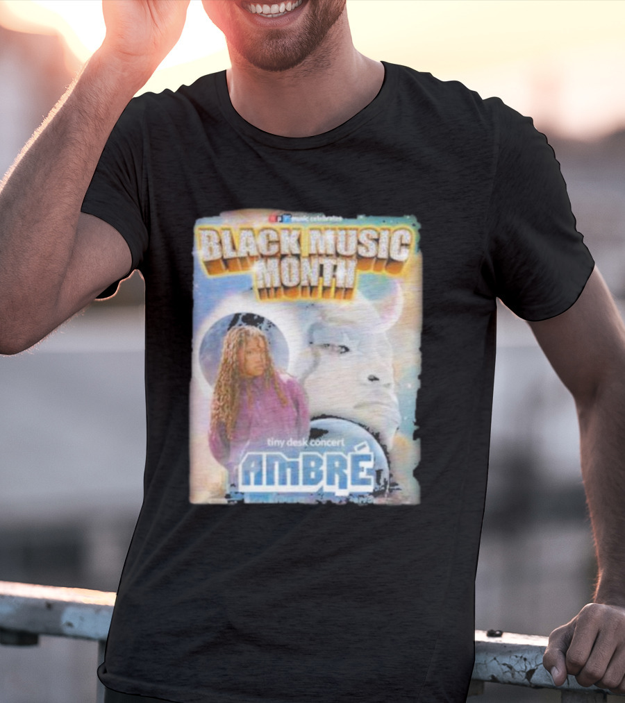 Black Music Month NPR Tiny Desk Concert Ambre Celebrates T-Shirt