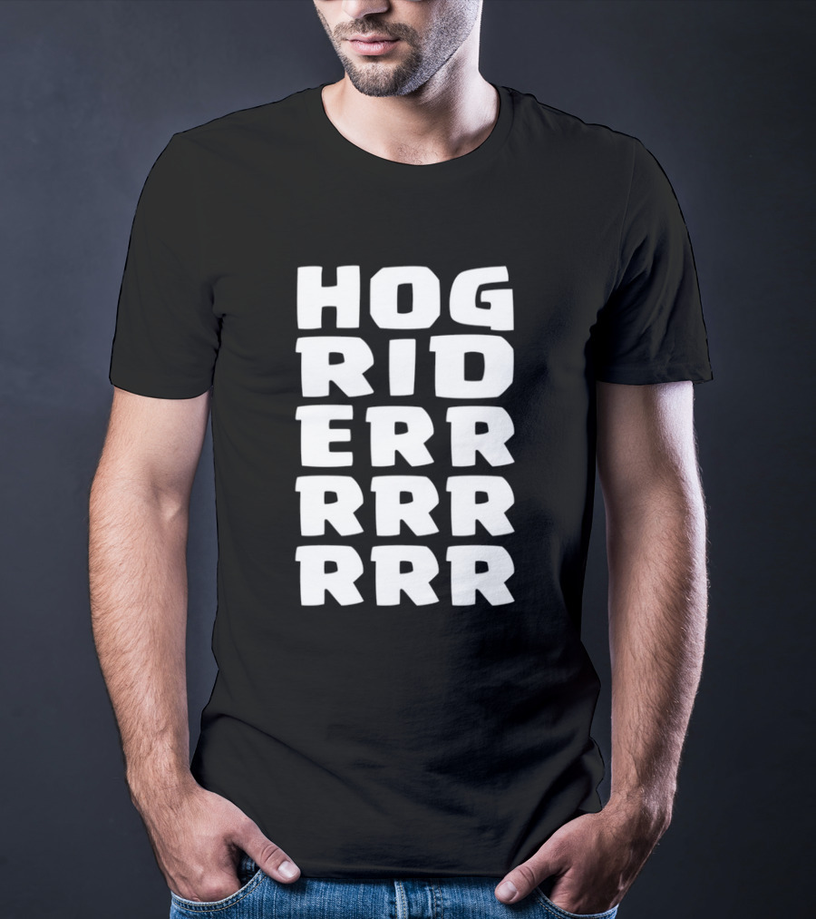 Hog Rider HOG RIDERRRRR T-Shirt