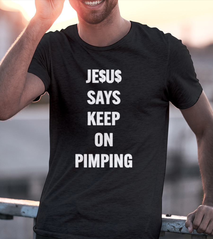 JE$U$ Says Keep On Pimping T-Shirt