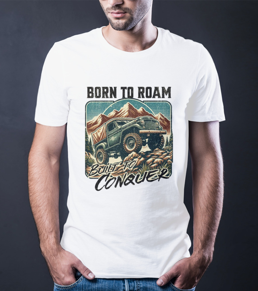 Born To Roam Built To Conquer Vintage Adventure Off-Road Truck Mountains T-Shirt