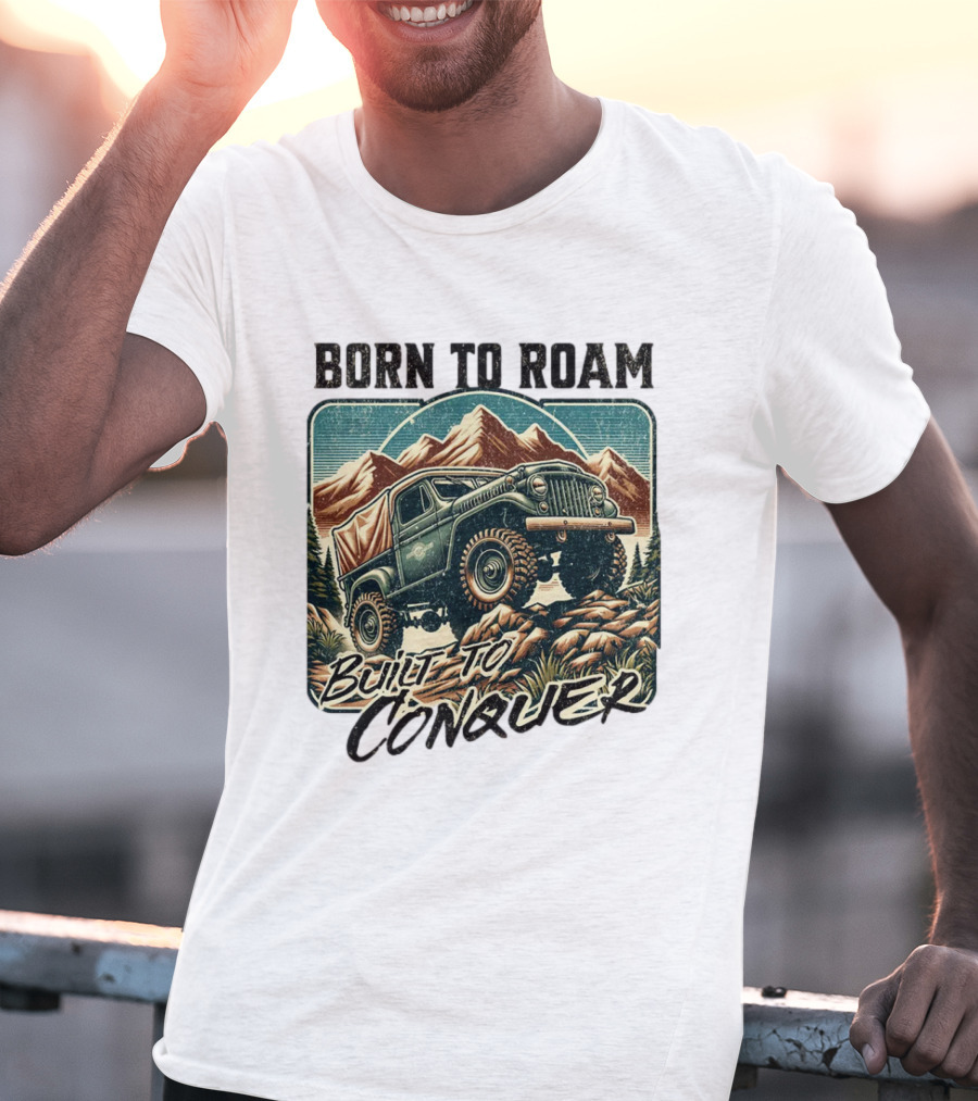 Born To Roam Built To Conquer Vintage Adventure Off-Road Truck Mountains T-Shirt