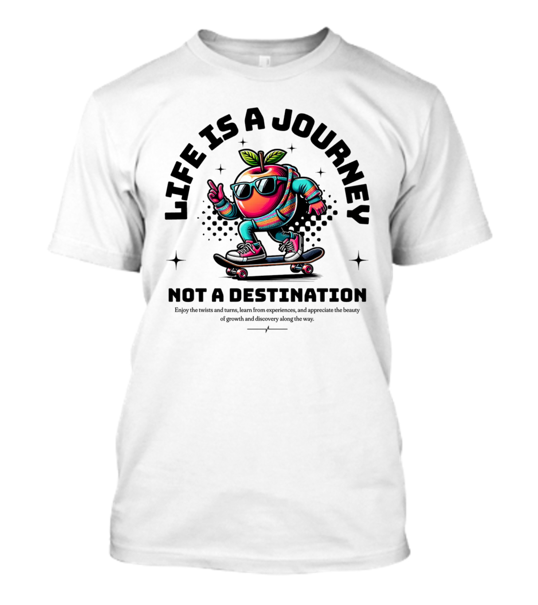 LIFE IS A JOURNEY NOT A DESTINATION SKATEBOARDING APPLE CHARACTER T-Shirt