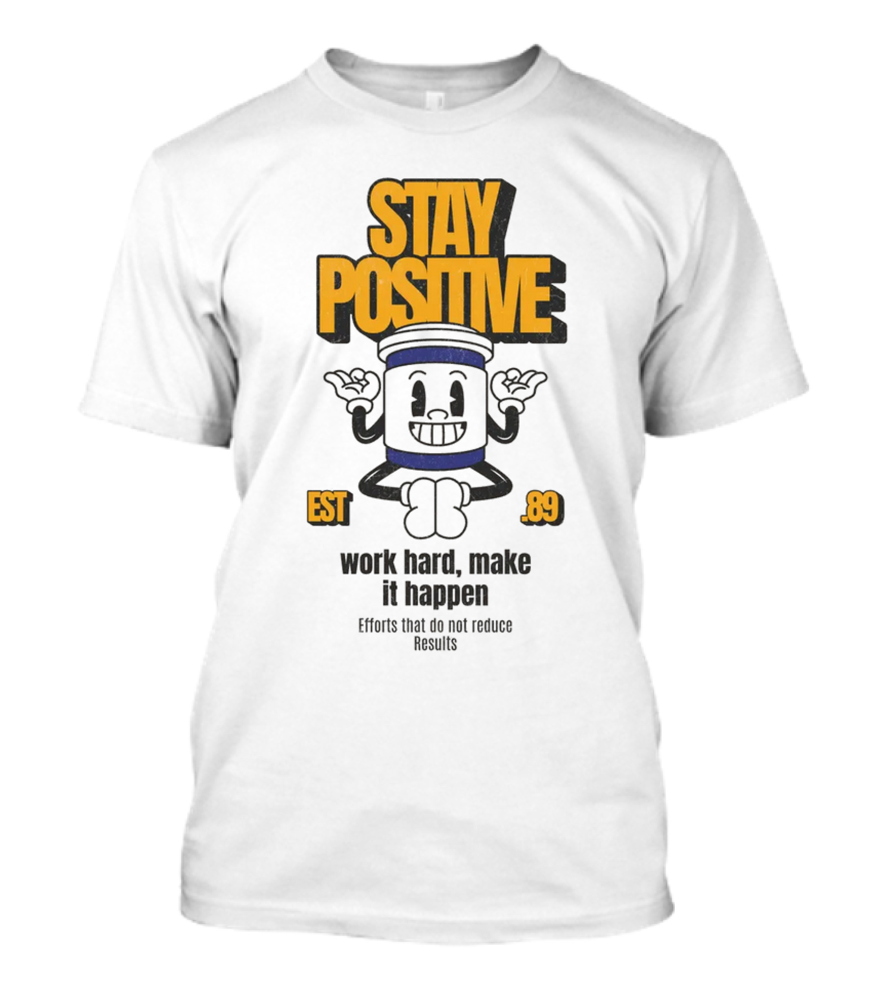 Stay Positive EST 89 Work Hard Make It Happen T-Shirt