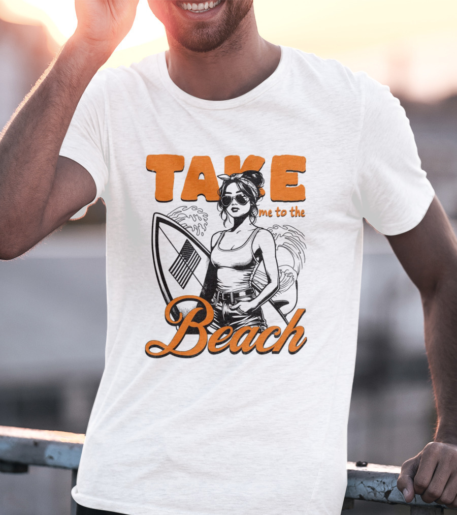 Take Me To The Beach Surfboard And Waves With Stylish Woman In Sunglasses T-Shirt
