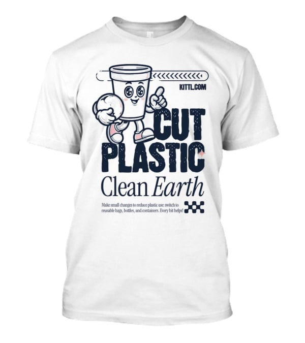 CUT PLASTIC Clean Earth KITTLCOM T-Shirt
