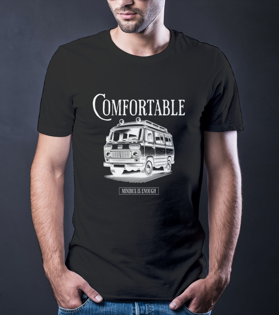 Comfortable Minibus Is Enough T-Shirt
