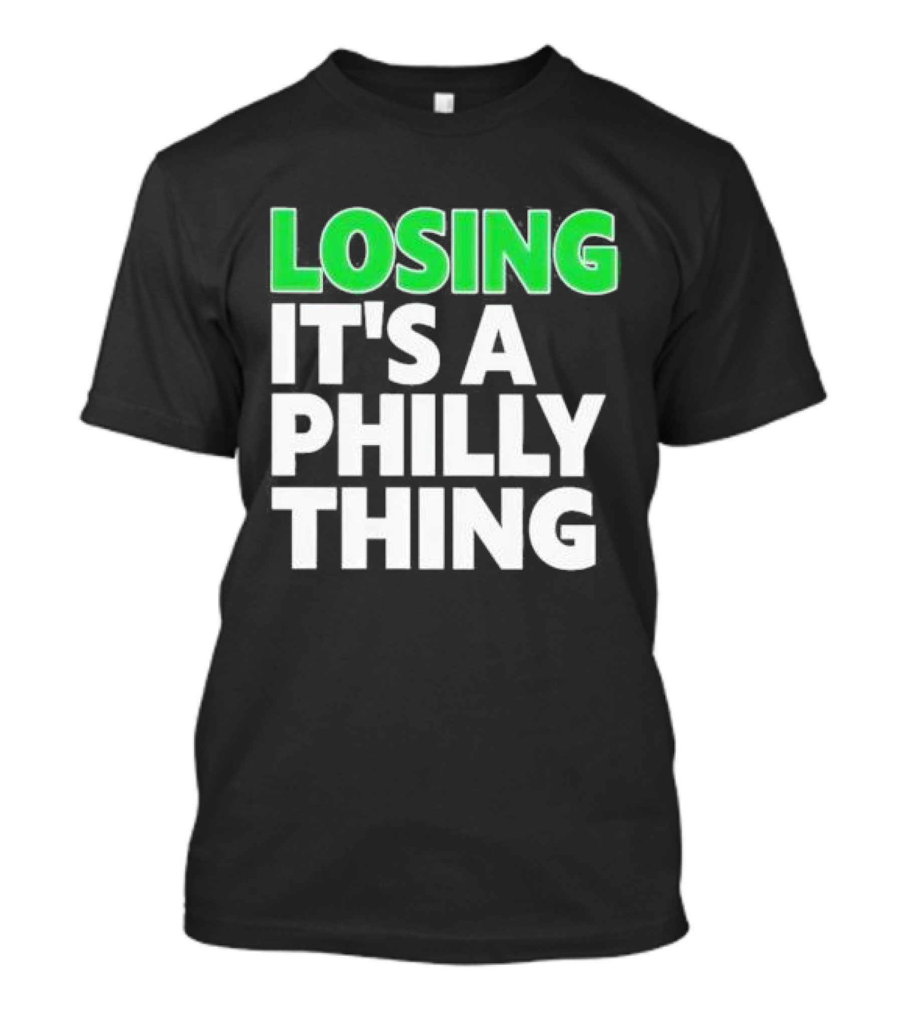 Losing It's A Philly Thing Philadelphia Sports Culture T-Shirt