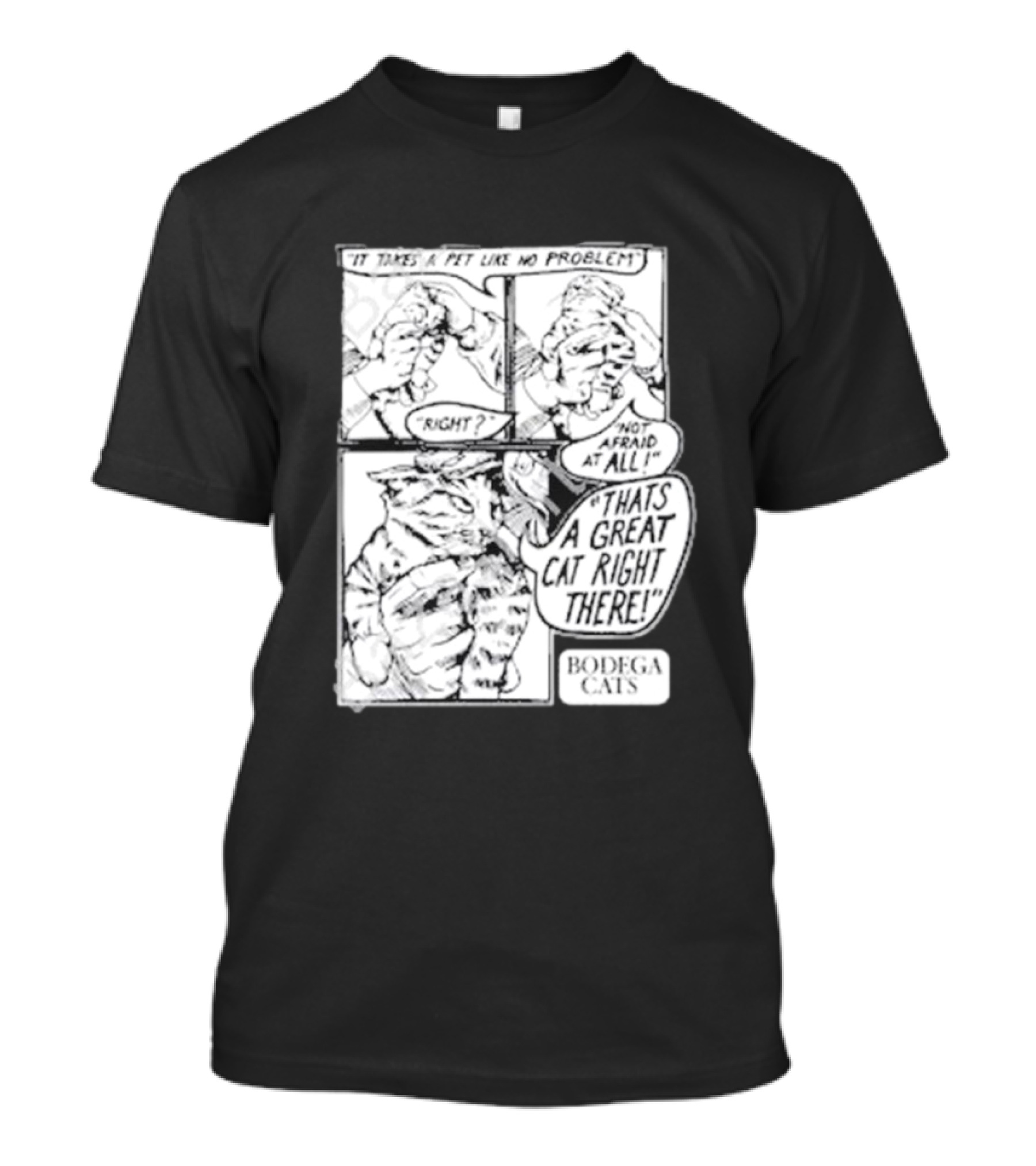 It Takes A Pet Like No Problem Bodega Cats That's A Great Cat Right There T-Shirt