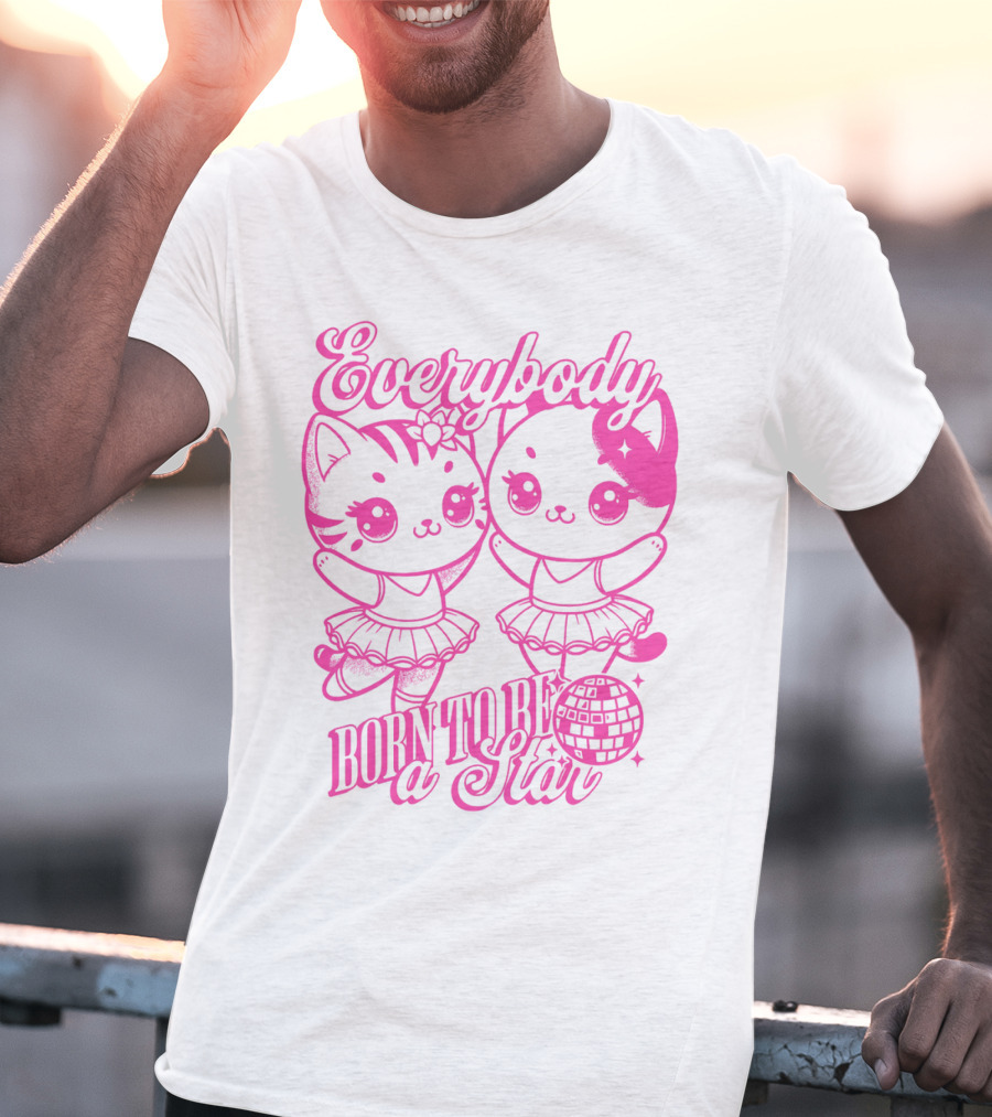 Everybody Born To Be A Star Ballerina Cats T-Shirt