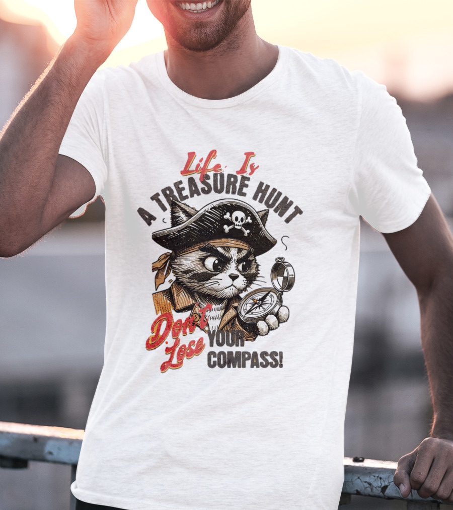 Life Is A Treasure Hunt Don't Lose Your Compass T-Shirt