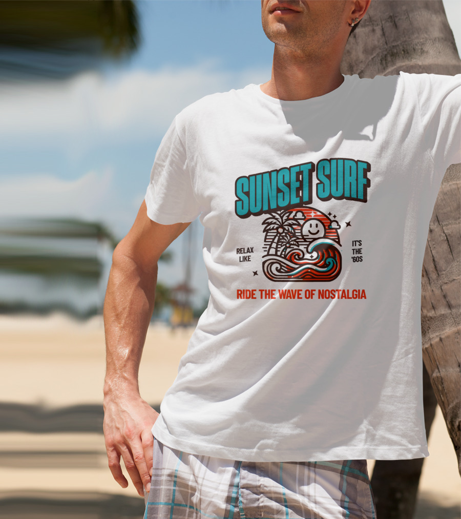 SUNSET SURF RIDE THE WAVE OF NOSTALGIA IT'S THE '60S RELAX LIKE T-Shirt