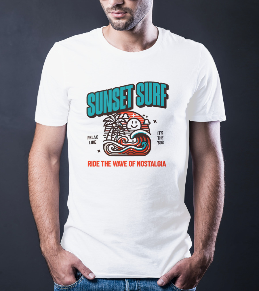 SUNSET SURF RIDE THE WAVE OF NOSTALGIA IT'S THE '60S RELAX LIKE T-Shirt