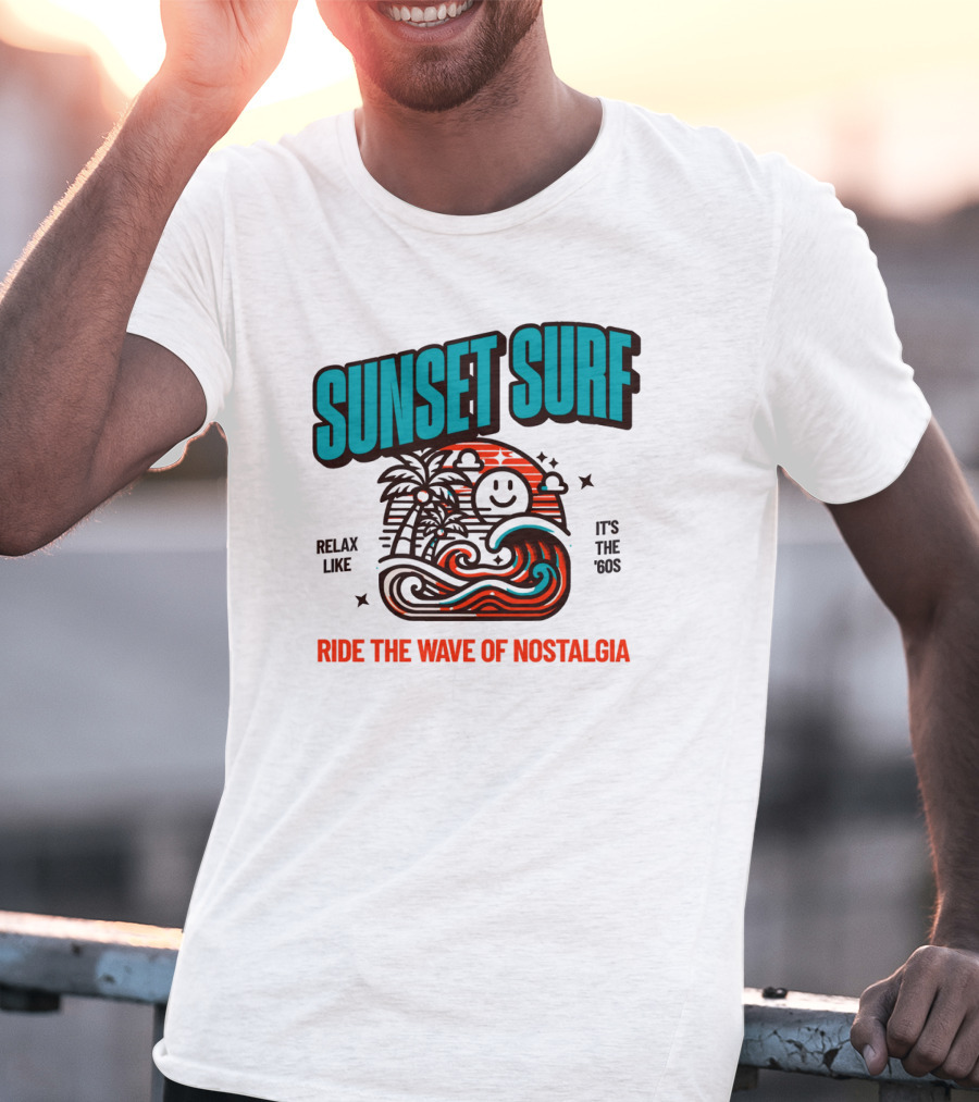 SUNSET SURF RIDE THE WAVE OF NOSTALGIA IT'S THE '60S RELAX LIKE T-Shirt