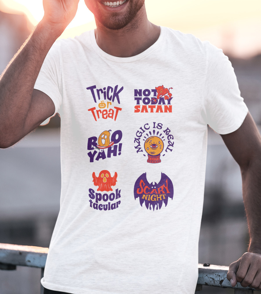 Trick Or Treat Not Today Satan Boo Yah Magic Is Real Spooktacular Scary Night T-Shirt