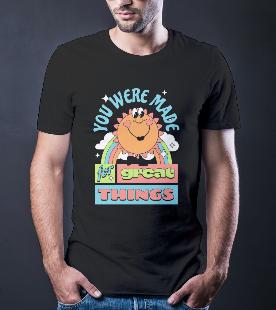 You Were Made For Great Things Mascot Rainbow Starburst T-Shirt