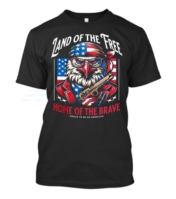 Land Of The Free Home Of The Brave Proud To Be An American Eagle With Bandana And Gun T-Shirt