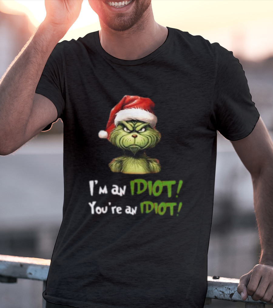Grinch Santa Hat I'm An Idiot You're An Idiot Christmas T-Shirt