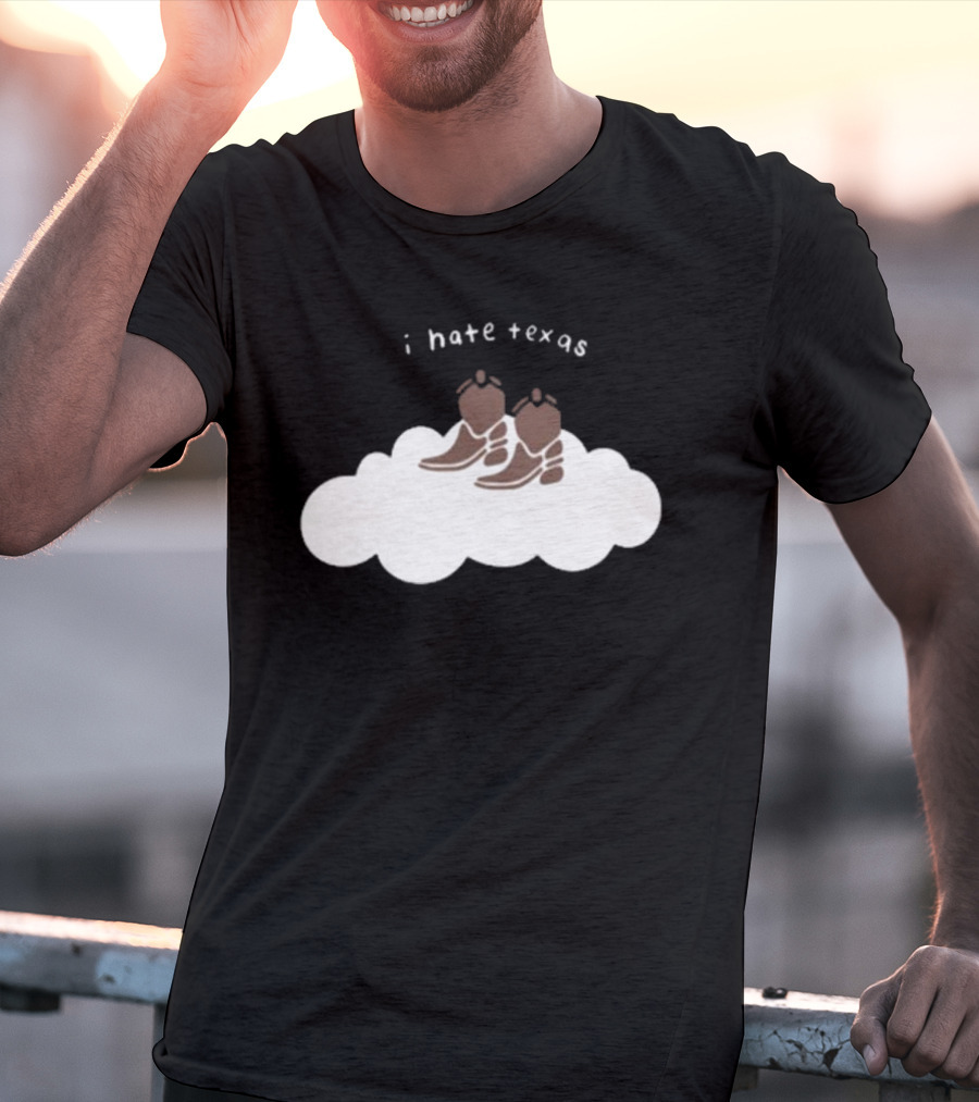 I Hate Texas Cowboy Boots On Cloud T-Shirt