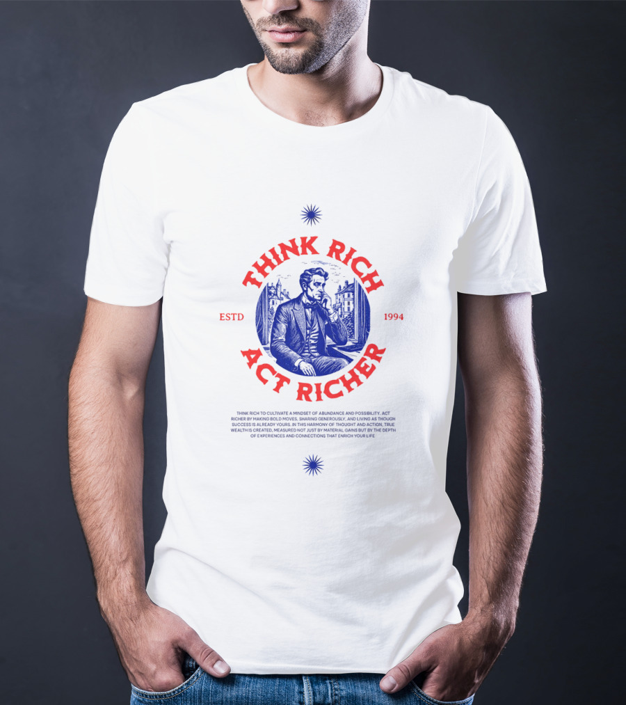 THINK RICH ACT RICHER ESTD 1994 T-Shirt
