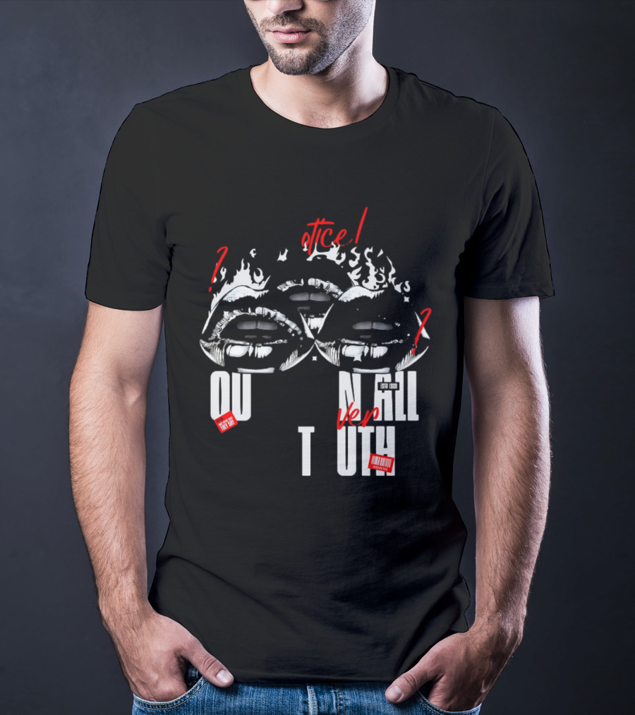Out Veril Truth Notice Lips Question Flames T-Shirt