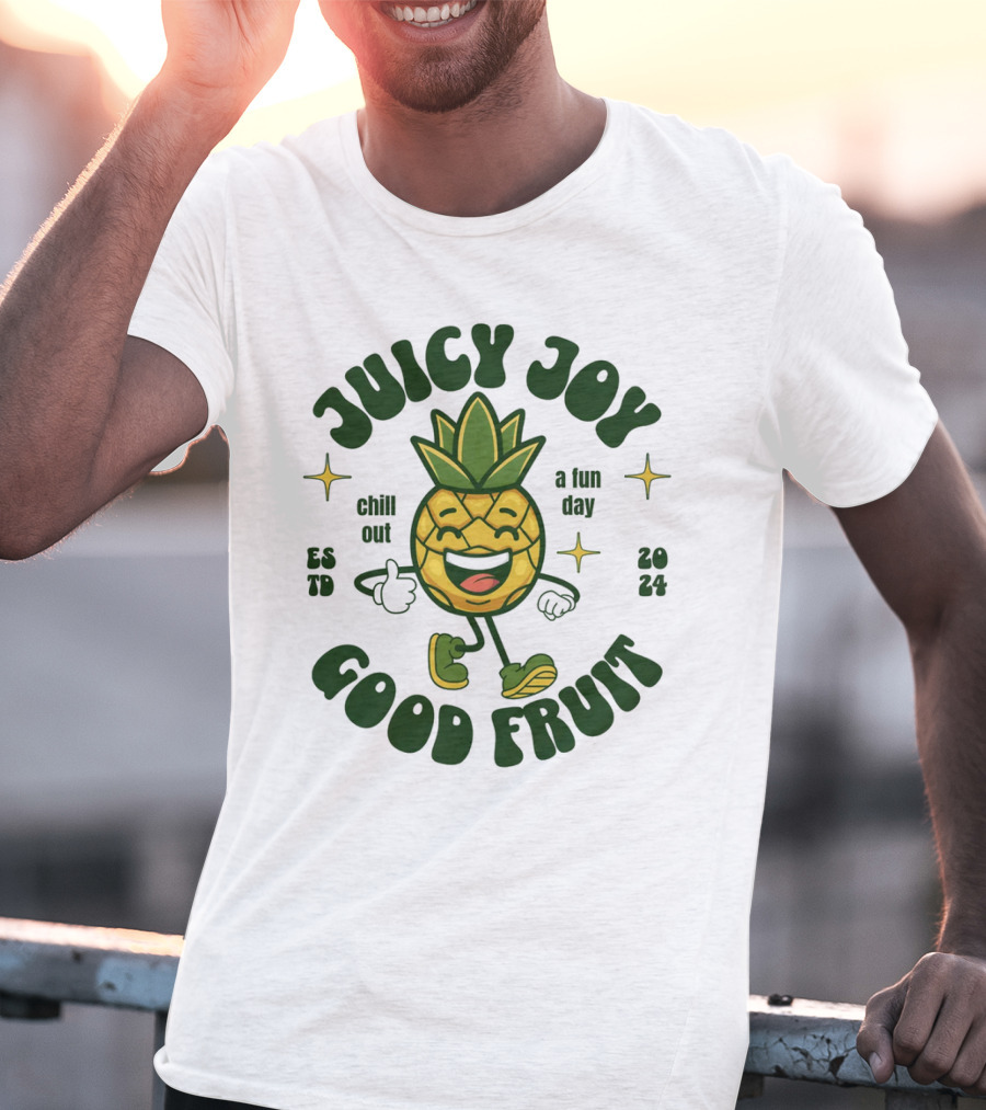 JUICY JOY GOOD FRUIT CHILL OUT A FUN DAY T-Shirt