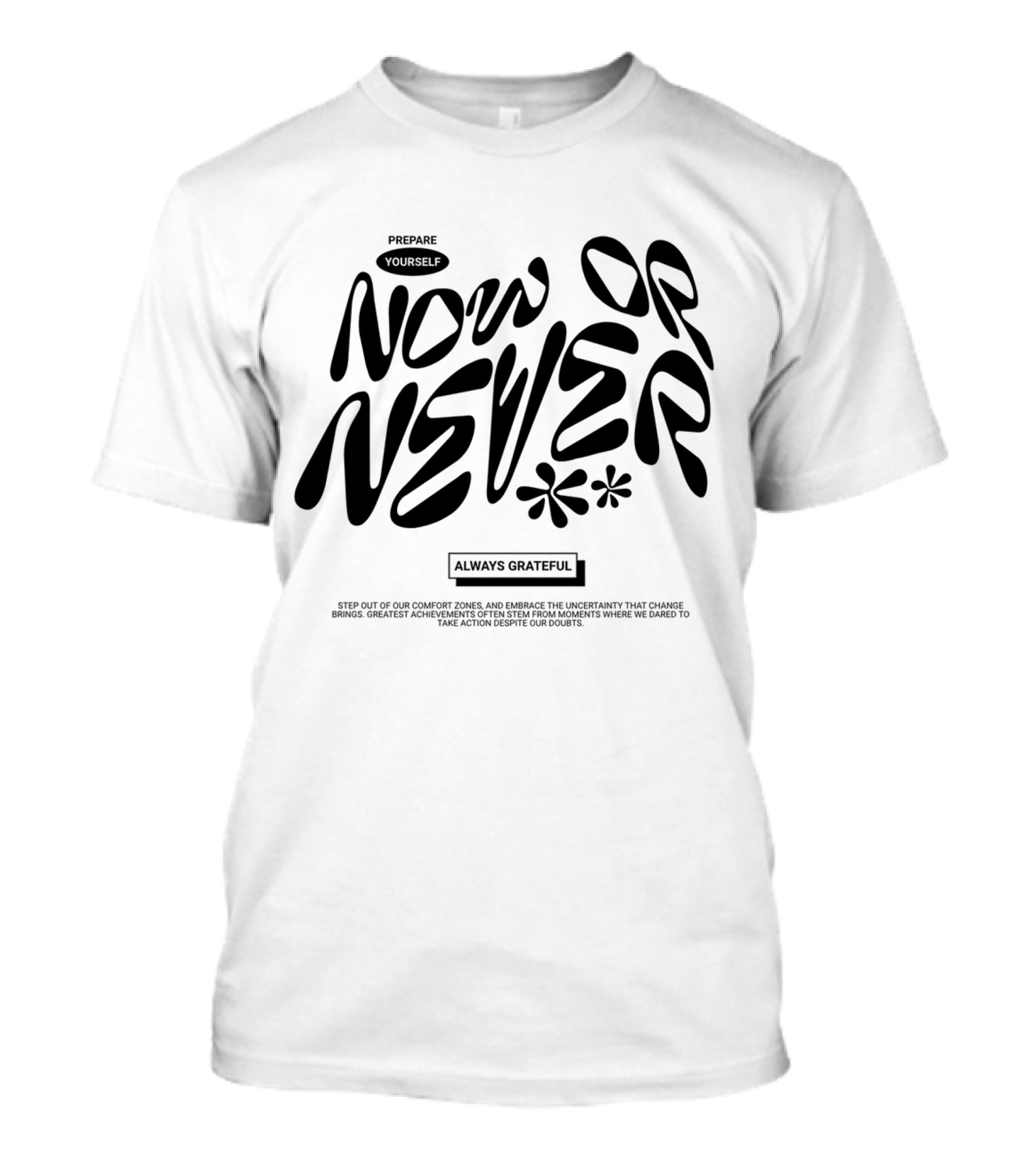 Prepare Yourself Now Or Never Always Grateful T-Shirt