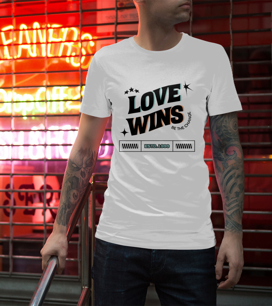 LOVE WINS Be The Change ESTD. 1999 T-Shirt