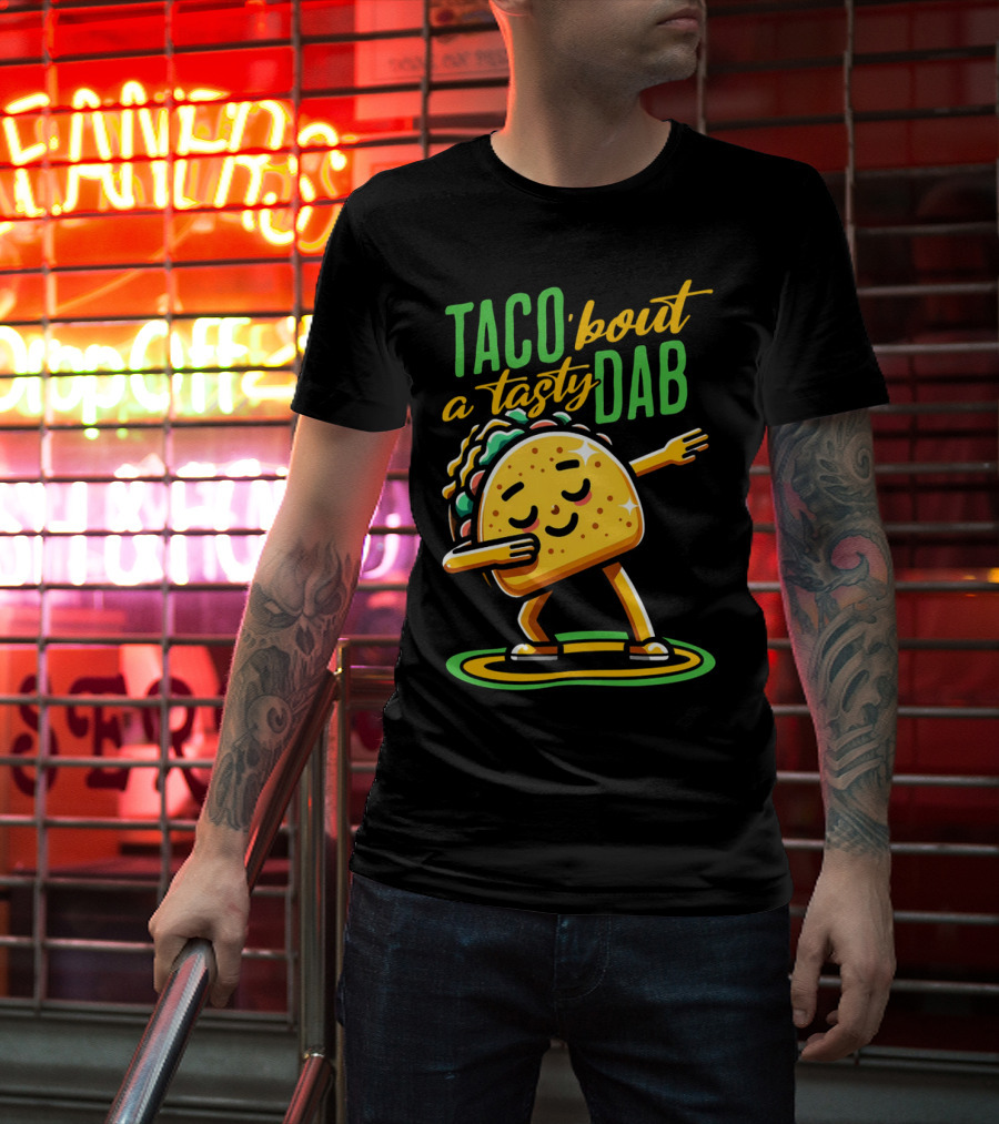 Taco 'Bout A Tasty Dab With Smiling Dancing Taco T-Shirt