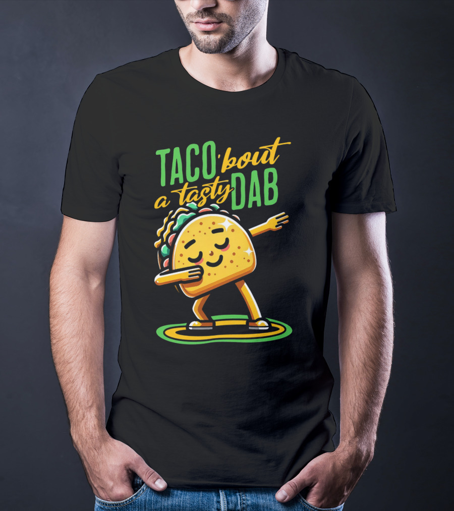 Taco 'Bout A Tasty Dab With Smiling Dancing Taco T-Shirt