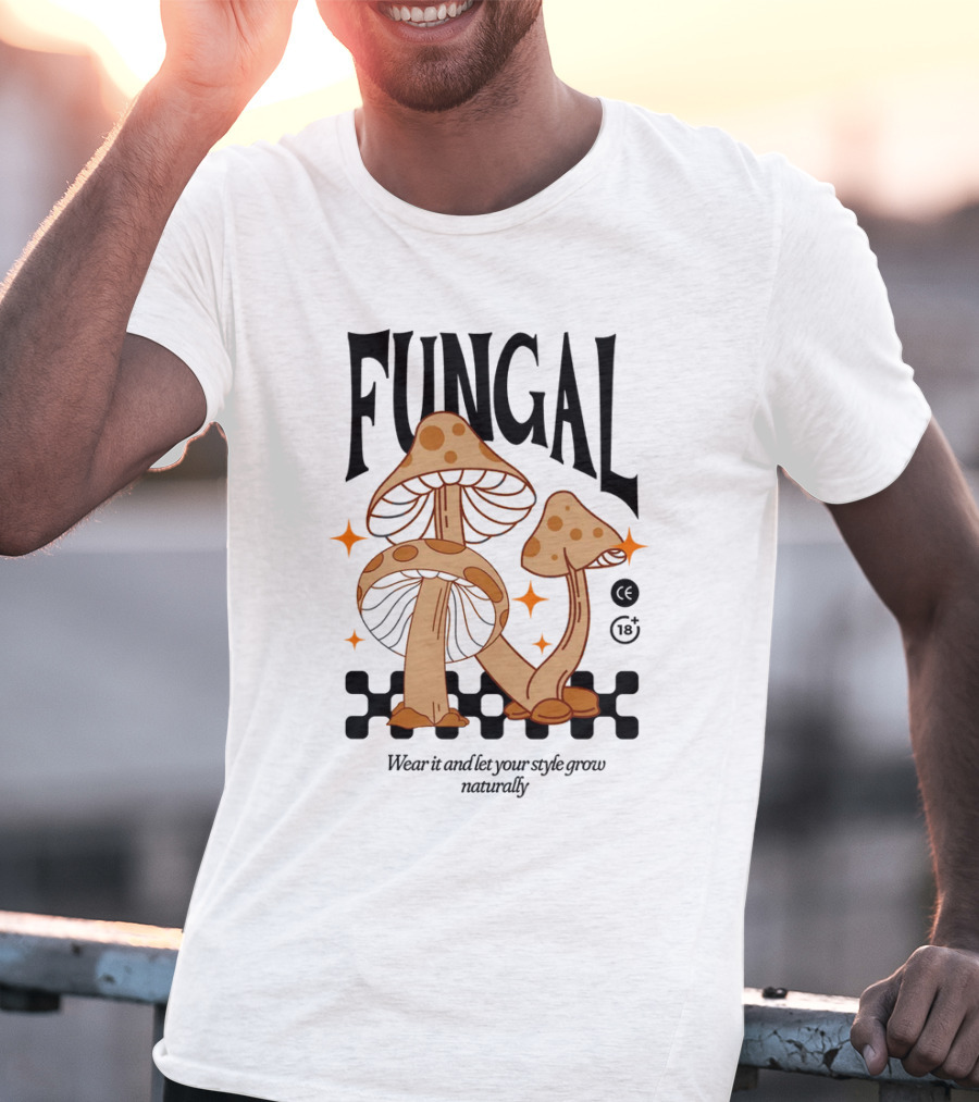 Fungal Wear It And Let Your Style Grow Naturally CE 18+ T-Shirt