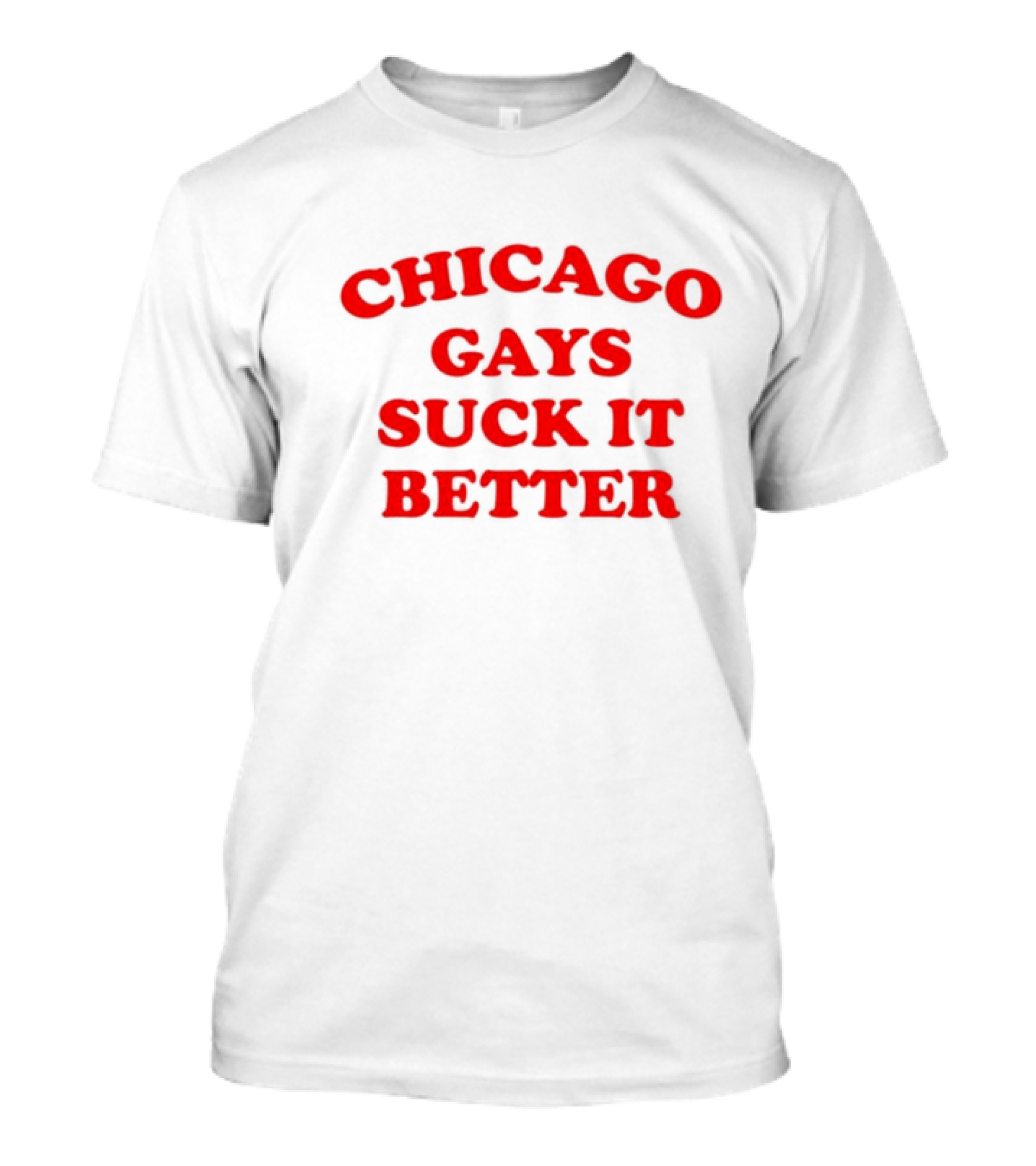Chicago Gays Suck It Better T-Shirt