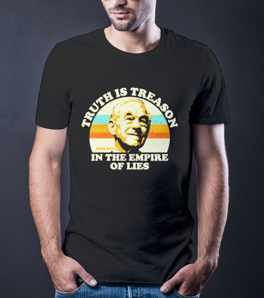 Truth Is Treason In The Empire Of Lies Ron Paul T-Shirt