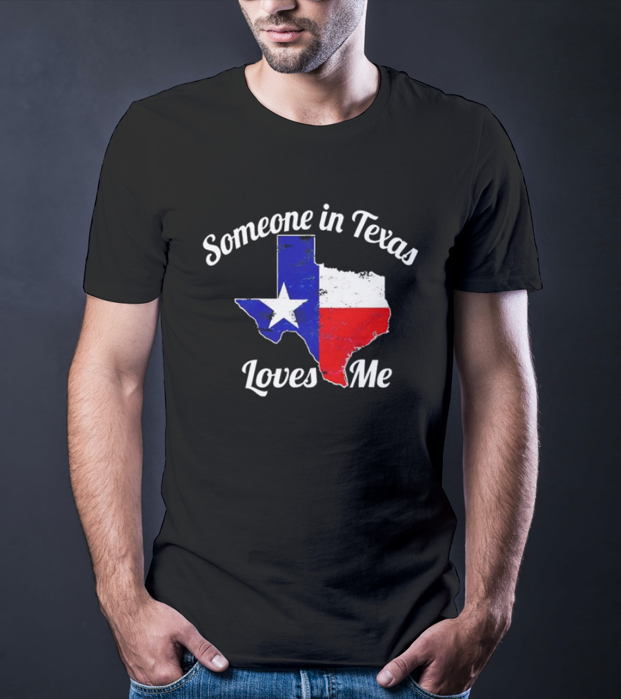 Someone In Texas Loves Me Texas Flag Map T-Shirt