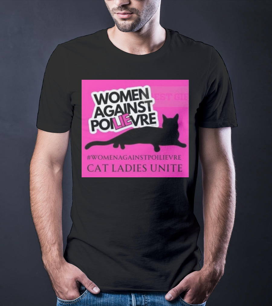 Women Against Poilievre Cat Ladies Unite #WomenAgainstPoilievre T-Shirt