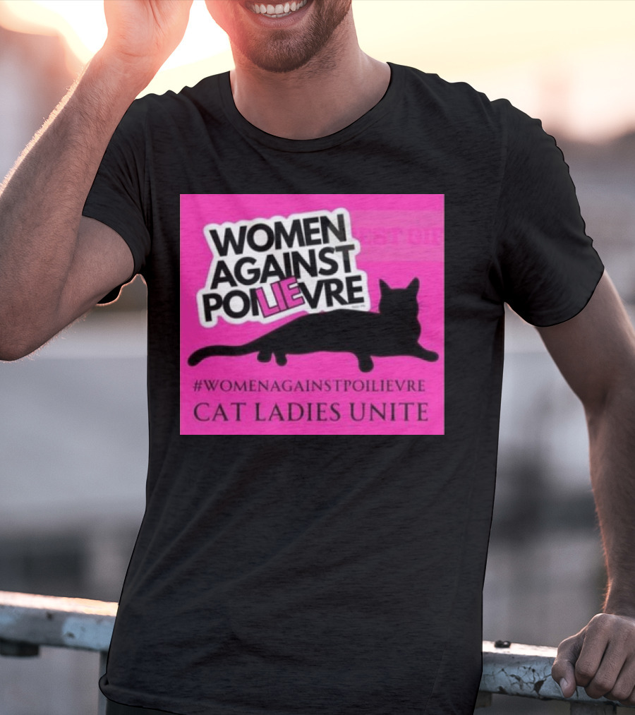 Women Against Poilievre Cat Ladies Unite #WomenAgainstPoilievre T-Shirt