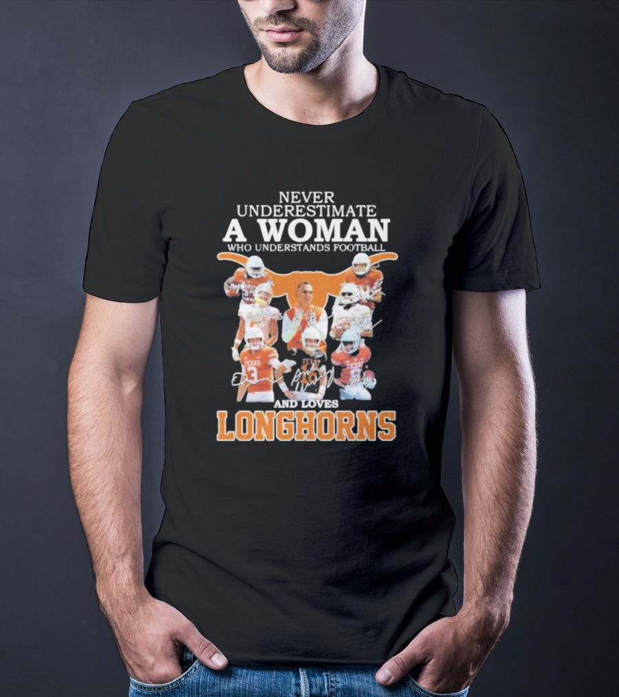 Never Underestimate A Woman Who Understands Football And Loves Longhorns T-Shirt