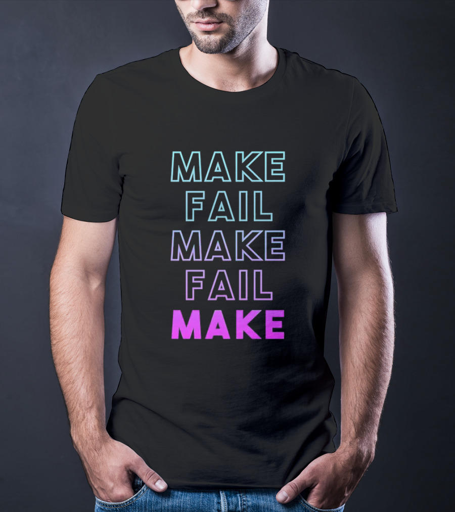 Make Fail Make Fail Make Neon Gradient Text T-Shirt