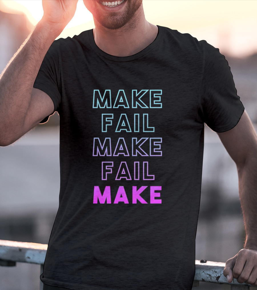 Make Fail Make Fail Make Neon Gradient Text T-Shirt