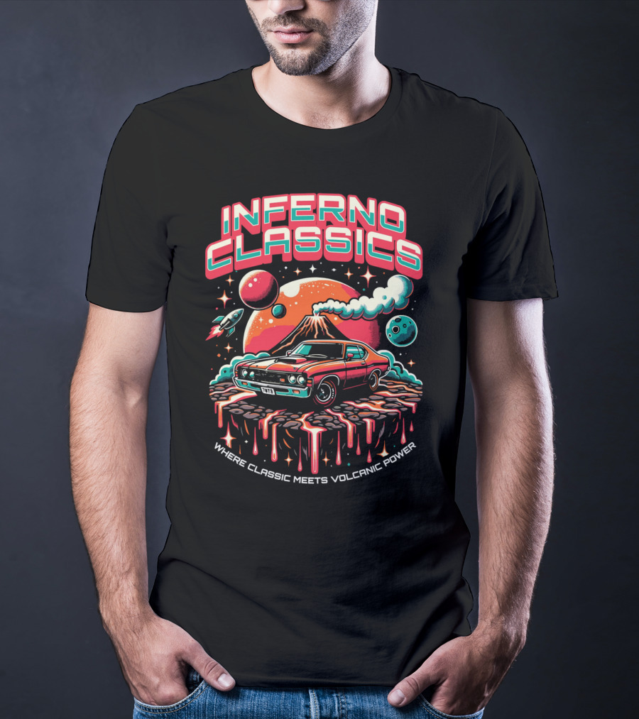 INFERNO CLASSICS WHERE CLASSIC MEETS VOLCANIC POWER PLANETARY MUSCLE CAR VOLCANO SCENE T-Shirt
