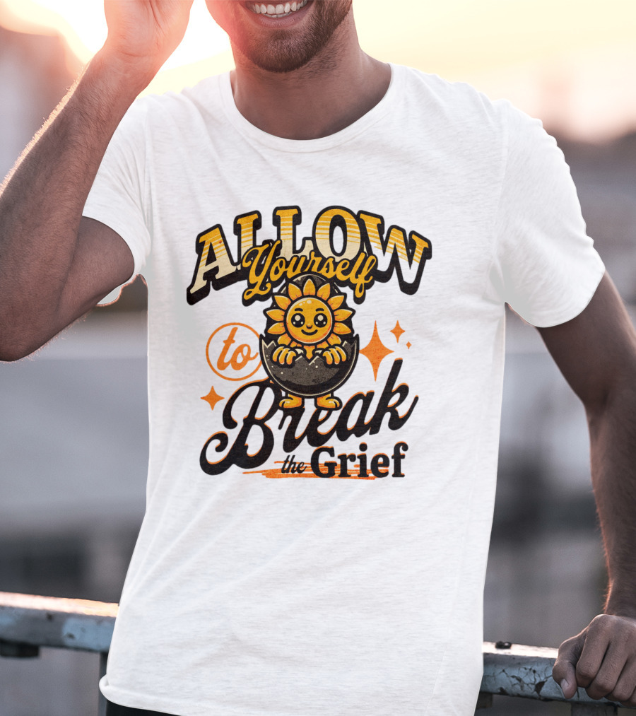 ALLOW Yourself To Break The Grief Sunflower Egg Character T-Shirt