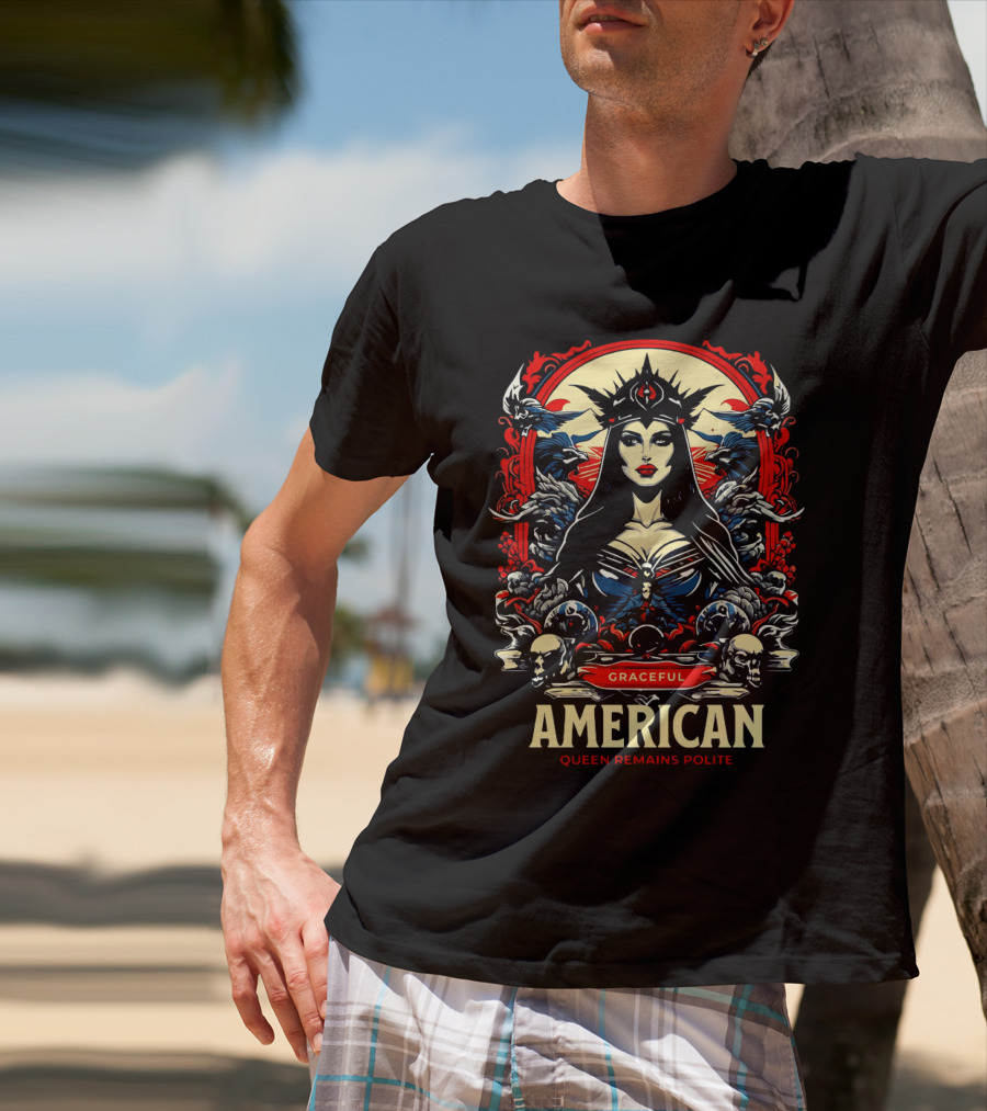 Graceful American Queen Remains Polite T-Shirt