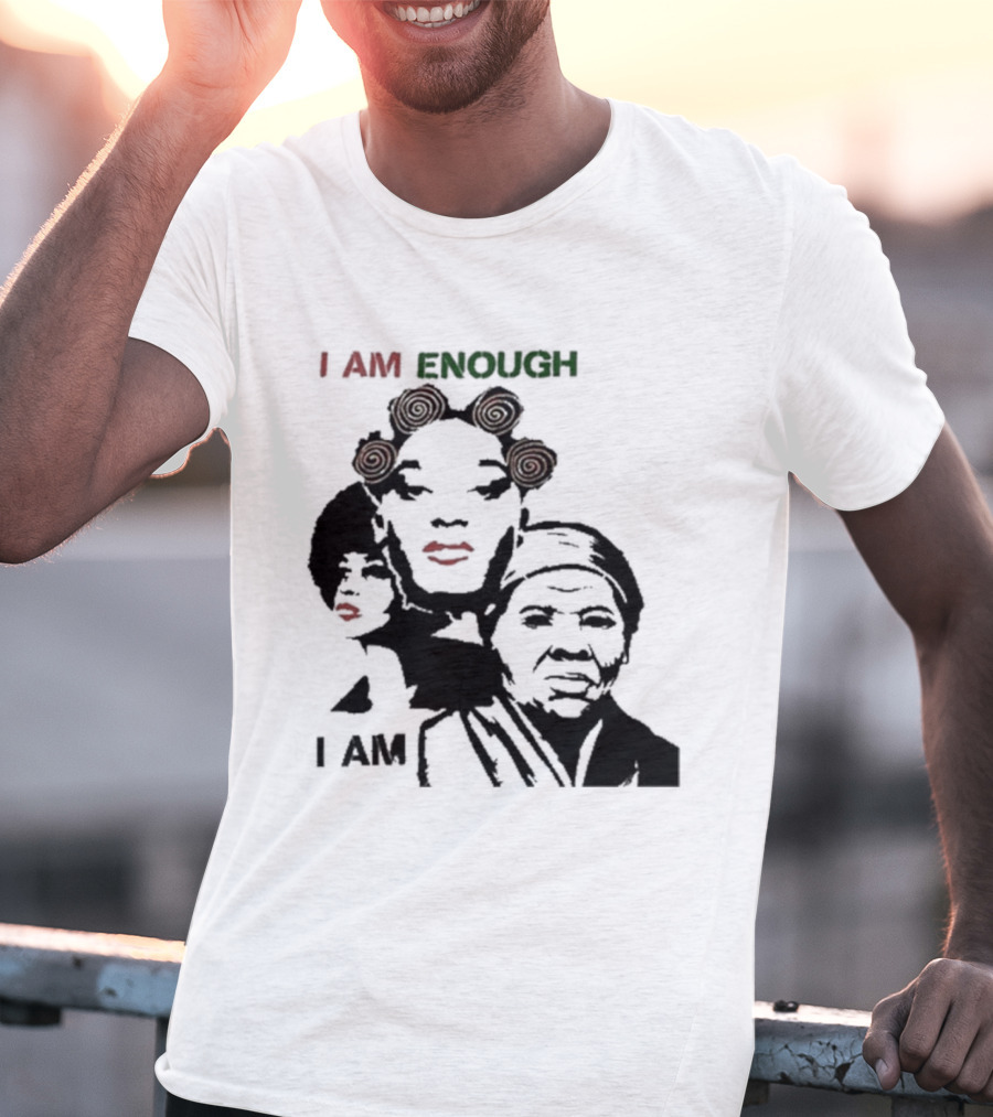 I AM ENOUGH Empowering Iconic Women Faces T-Shirt