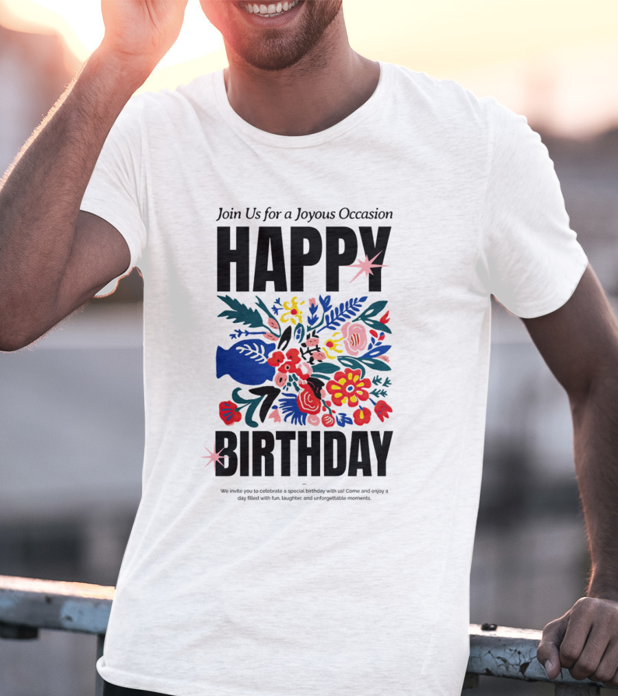 Join Us For A Joyous Occasion Happy Birthday With Colorful Floral Bouquet T-Shirt
