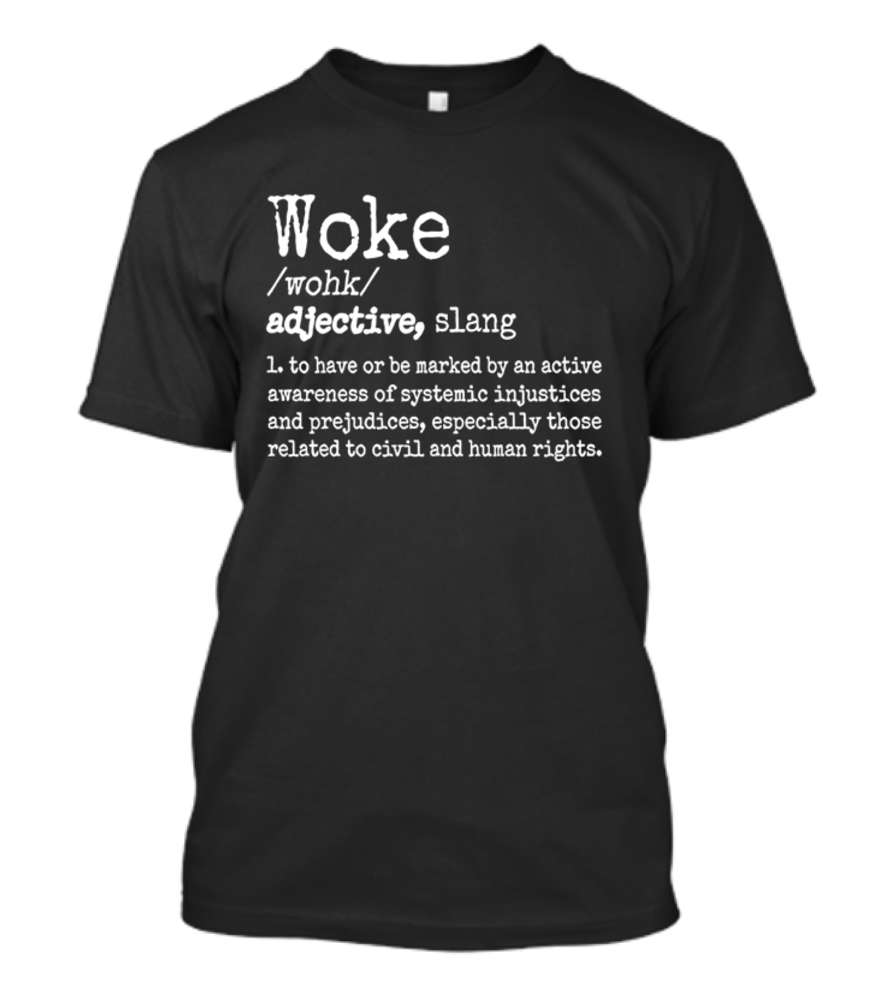 Woke Definition Adjective Slang Awareness Of Systemic Injustices And Civil Human Rights T-Shirt